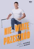 Nie widzę przeszkód. Autor: Jakub Białek, Marcin Ryszka. Dadada.pl Okładka książki Nie widzę przeszkód