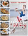 Niefit przepisy od baletnicy. Autor: Ovsyankina Svetlana. Dadada.pl Okładka książki Niefit przepisy od baletnicy