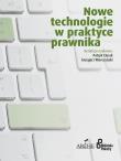 Nowe technologie w praktyce prawnika. Autor: Patryk Ciurak, Wierczyński Grzegorz. Dadada.pl Okładka książki Nowe technologie w praktyce prawnika