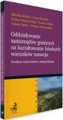 Oddziaływanie samorządów gminnych na.... Autor: Elżbieta Badach, Anna Kozielec, Renata Matysik-Pejas, Łukasz Paluch, Łukasz Satoła. Dadada.pl Okładka książki Oddziaływanie samorządów gminnych na...