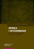 Opieka i wychowanie. Autor: Szulakiewicz Władysława. Dadada.pl Okładka książki Opieka i wychowanie