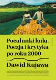 Pocałunki ludu. Poezja i krytyka po roku 2000. Autor: Kujawa Dawid. Dadada.pl Okładka książki Pocałunki ludu. Poezja i krytyka po roku 2000