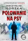 Polowanie na psy. Cykl Wściekłe psy. Autor: Mieczysław Gorzka. Dadada.pl Okładka książki Polowanie na psy. Cykl Wściekłe psy