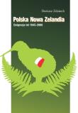 Okładka książki Polska Nowa Zelandia: Emigracja lat 1945-2006