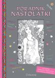 Poradnik nastolatki. Autor: Minkowski Aleksander, Minkowska Lilianna. Dadada.pl Okładka książki Poradnik nastolatki