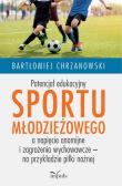 Okładka książki Potencjał edukacyjny sportu młodzieżowego a...