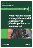 Praca socjalna z osobami w kryzysie bezdomności opuszczającymi jednostki penitencjarne uzależnionymi. Autor: Ewa Grudziewska (red.). Dadada.pl Okładka książki Praca socjalna z osobami w kryzysie bezdomności opuszczającymi jednostki penitencjarne uzależnionymi