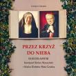Przez krzyż do Nieba. Błogosławieni.... Autor: Grzegorz Gałązka. Dadada.pl Okładka książki Przez krzyż do Nieba. Błogosławieni...