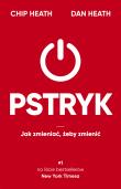 Pstryk. Jak zmieniać, żeby zmienić. Autor: Chip Heath, Dan Heath, Anna Gralak. Dadada.pl Okładka książki Pstryk. Jak zmieniać, żeby zmienić