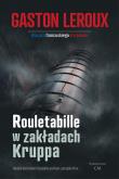 Rouletabille w zakładach Kruppa. Autor: Leroux Gaston. Dadada.pl Okładka książki Rouletabille w zakładach Kruppa