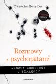 Okładka książki Rozmowy z psychopatami. Masowi mordercy i szaleńcy