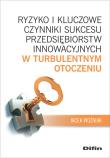 Okładka książki Ryzyko i kluczowe czynniki sukcesu przedsiębiorstw innowacyjnych w turbulentnym otoczeniu