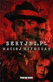 Seryjni.pl. Autor: Szymczak Maciej. Dadada.pl Okładka książki Seryjni.pl