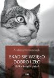 Skąd się bierze dobro i zło. Autor: Andrzej Koraszewski. Dadada.pl Okładka książki Skąd się bierze dobro i zło