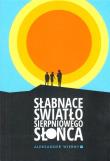 Słabnące światło sierpniowego słońca. Autor: Wierny Aleksander. Dadada.pl Okładka książki Słabnące światło sierpniowego słońca