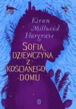 Sofia, dziewczyna z kościanego domu. Autor: Kiran Millwood Hargrave, Maria Jaszczurowska. Dadada.pl Okładka książki Sofia, dziewczyna z kościanego domu