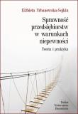 Okładka książki Sprawność przedsiębiorstw w warunkach niepewności. Teoria i praktyka