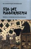 Sto lat modernizmu. Źródła II Soboru Watykańskiego. Autor: ks. Dominique Bourmaud. Dadada.pl Okładka książki Sto lat modernizmu. Źródła II Soboru Watykańskiego