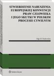 Stwierdzenie naruszenia Europejskiej Konwencji Praw Człowieka i jego skutki w polskim procesie cywilnym. Autor: Piaskowska Olga M.. Dadada.pl Okładka książki Stwierdzenie naruszenia Europejskiej Konwencji Praw Człowieka i jego skutki w polskim procesie cywilnym