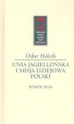 Unia Jagiellońska i misja dziejowa Polski. Autor: Halecki Oskar. Dadada.pl Okładka książki Unia Jagiellońska i misja dziejowa Polski