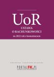Okładka książki Ustawa o rachunkowości 2022 Tekst ujednolicony z komentarzem eksperta do zmian