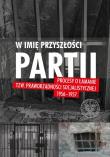 W imię przyszłości Partii. Autor: Muszyński Wojciech J.. Dadada.pl Okładka książki W imię przyszłości Partii