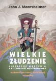 Okładka książki Wielkie złudzenie. Liberalne marzenia a rzeczywistość międzynarodowa
