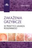 Zakażenia grzybicze w praktyce lekarza rodzinnego. Autor: Narbutt J.. Dadada.pl Okładka książki Zakażenia grzybicze w praktyce lekarza rodzinnego