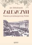Zaleszczyki - riwiera przedwojennej Polski. Autor: Skłodowski Jan. Dadada.pl Okładka książki Zaleszczyki - riwiera przedwojennej Polski