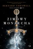 Zimowy monarcha. Autor: Bernard Cornwell, Jerzy Żebrowski. Dadada.pl Okładka książki Zimowy monarcha