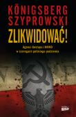 Zlikwidować! Agenci Gestapo i NKWD w szeregach polskiego podziemia. Autor: Wojciech Königsberg. Dadada.pl Okładka książki Zlikwidować! Agenci Gestapo i NKWD w szeregach polskiego podziemia