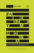 Zwierzęta mówią. W stronę demokracji międzygatunkowej. Autor: Meijer Eva. Dadada.pl Okładka książki Zwierzęta mówią. W stronę demokracji międzygatunkowej