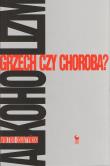 Alkoholizm. Grzech czy choroba? (wyd. 2021). Autor: Wiktor Osiatyński. Dadada.pl Okładka książki Alkoholizm. Grzech czy choroba? (wyd. 2021)