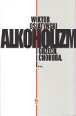 Alkoholizm. I grzech, i Choroba, i... (wyd. 2021). Autor: Wiktor Osiatyński. Dadada.pl Okładka książki Alkoholizm. I grzech, i Choroba, i... (wyd. 2021)