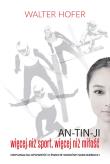 An-Tin-Ji Więcej niż sport, więcej niż miłość. Autor: Walter Hofer. Dadada.pl Okładka książki An-Tin-Ji Więcej niż sport, więcej niż miłość