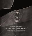 Awangardowa klisza.. Autor: Kobylińska-Bunsh Weronika. Dadada.pl Okładka książki Awangardowa klisza.
