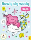 Bawię się wodą Bajki. Autor: Opracowanie zbiorowe. Dadada.pl Okładka książki Bawię się wodą Bajki