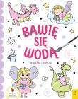 Bawię się wodą Wróżki i smoki. Autor: Opracowanie zbiorowe. Dadada.pl Okładka książki Bawię się wodą Wróżki i smoki