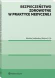 Bezpieczeństwo zdrowotne w praktyce medycznej. Autor: Sadowska Monika. Dadada.pl Okładka książki Bezpieczeństwo zdrowotne w praktyce medycznej