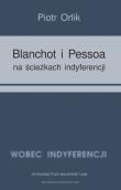 Okładka książki Blanchot i Pessoa na ścieżkach indyferencji (wyzwania tożsamościowe − retrospekcja indyferencji)