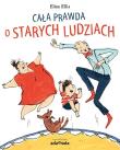Cała prawda o starych ludziach. Autor: Elina Ellis (ilustr.). Dadada.pl Okładka książki Cała prawda o starych ludziach
