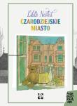 Czarodziejskie miasto. Autor: Nesbit Edith. Dadada.pl Okładka książki Czarodziejskie miasto