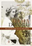 Dama dworu Moje nadzwyczajne życie w cieniu Korony. Autor: Anne Glenconner, Mirosław P. Jabłoński. Dadada.pl Okładka książki Dama dworu Moje nadzwyczajne życie w cieniu Korony