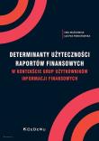 Determinanty użyteczności raportów finansowych... Autor: Poniatowska Lucyna. Dadada.pl Okładka książki Determinanty użyteczności raportów finansowych..