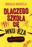 Dlaczego szkoła cię wkurza i jak ją przetrwać. Autor: Marcela Mikołaj. Dadada.pl Okładka książki Dlaczego szkoła cię wkurza i jak ją przetrwać