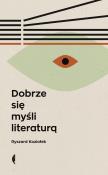 Dobrze się myśli literaturą w.3. Autor: Koziołek Ryszard. Dadada.pl Okładka książki Dobrze się myśli literaturą w.3