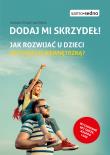 Dodaj mi skrzydeł! Jak rozwijać u dzieci motywację wewnętrzną?. Autor: Joanna Steinke-Kalembka. Dadada.pl Okładka książki Dodaj mi skrzydeł! Jak rozwijać u dzieci motywację wewnętrzną?