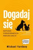 Dogadaj się. Sztuka codziennych negocjacji. Autor: Michael Yardley. Dadada.pl Okładka książki Dogadaj się. Sztuka codziennych negocjacji