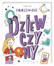 Dojrzewanie. Dziewczyny. Autor: Lizzie Cox, Damien Weighill, Anna Studniarek. Dadada.pl Okładka książki Dojrzewanie. Dziewczyny
