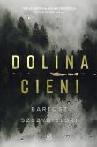 Dolina Cieni. Autor: Bartosz Szczygielski. Dadada.pl Okładka książki Dolina Cieni